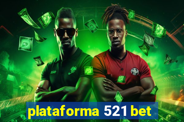 plataforma 521 bet